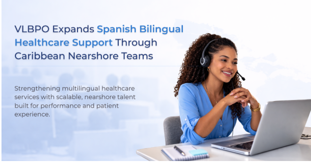 VLBPO Advances Spanish Bilingual Healthcare Support Expansion Through Caribbean Nearshore Teams