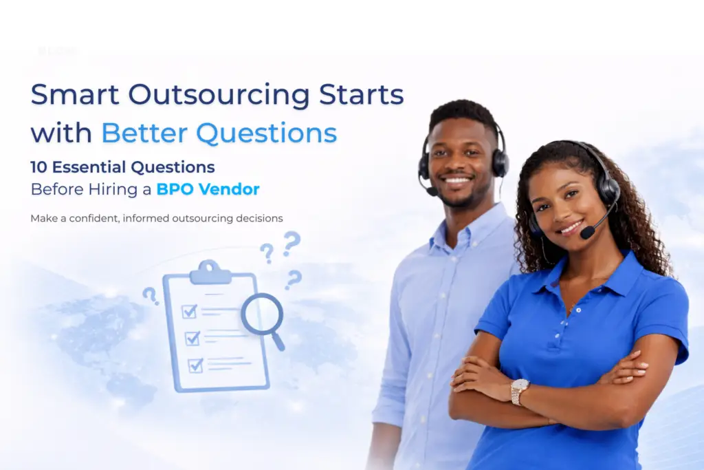 What to Ask Before Hiring a BPO Vendor: 10 Essential Questions for Smart Outsourcing Decisions